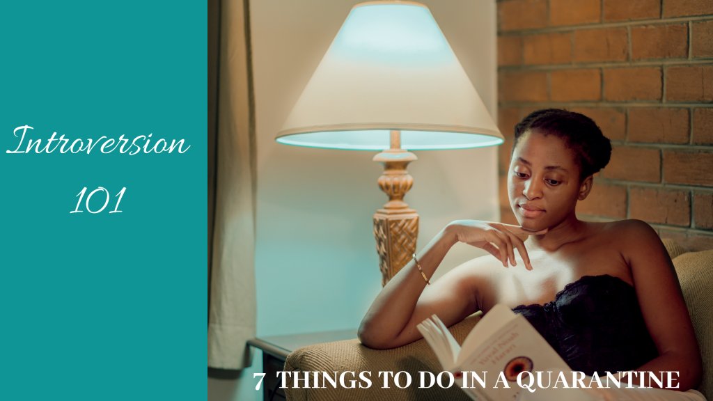 Things to do during a Quarantine/Lockdown | Introversion 101 - by ...